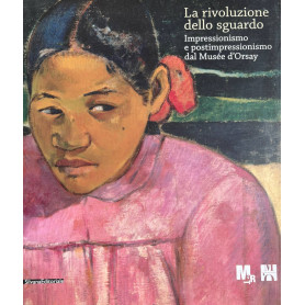 La rivoluzione dello sguardo. Impressionismo e postimpressionismo dal Musée d'Orsay.