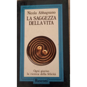 La saggezza della vita. Ogni giorno la ricerca della felicità.