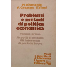 Problemi e metodi di politica economica. Volume primo.