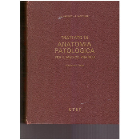Trattato di anatomia patologica per il medico pratico. Volume secondo.