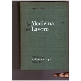 La medicina del lavoro nella pratica medica. Volume primo.