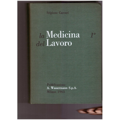 La medicina del lavoro nella pratica medica. Volume primo.
