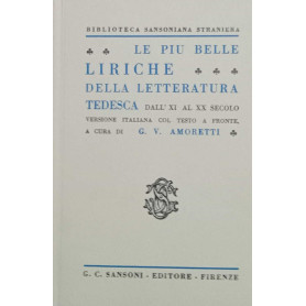 Le più belle liriche della letteratura tedesca dall'XI al XX secolo.
