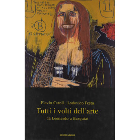 Tutti i volti dell'arte. Da Leonardo a Basquiat.
