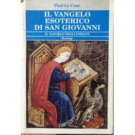 Il Vangelo esoterico di San Giovanni. Il vangelo degli iniziati