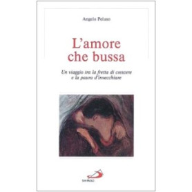 L'amore che bussa. Un viaggio tra la fretta di crescere e la paura d'invecchiare