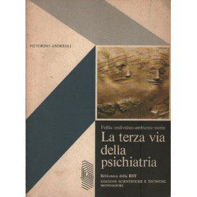 La terza via della psichiatria Follia: individuo ambiente storia.