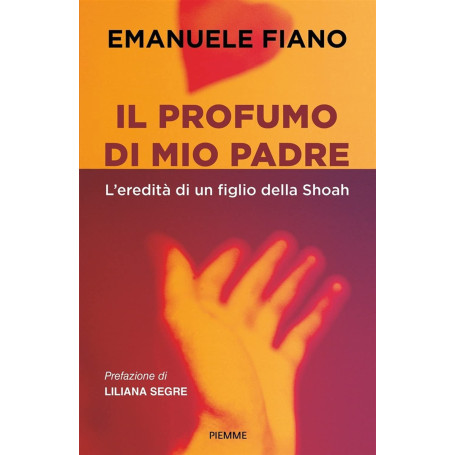 Il profumo di mio padre. L'eredità di un figlio della Shoah.