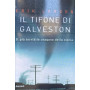 Il tifone di Galveston. Il più terribile uragano della storia.