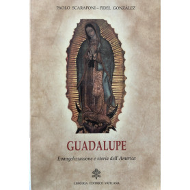 Guadalupe. Evangelizzazione e storia dell'America
