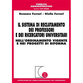 Sistema di reclutamento dei professori e dei ricercatori universitari nell'ordinamento vigente e nei progetti di riforma