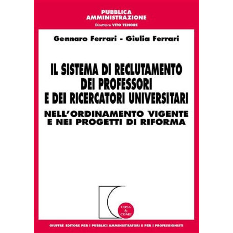 Sistema di reclutamento dei professori e dei ricercatori universitari nell'ordinamento vigente e nei progetti di riforma