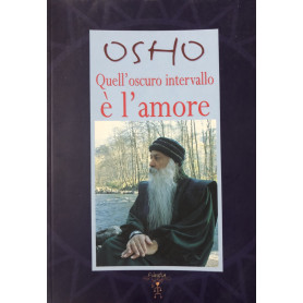 Osho. Quell'oscuro intervallo è l'amore