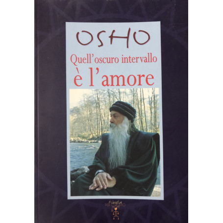 Osho. Quell'oscuro intervallo è l'amore