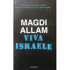 Viva Israele. Dall'ideologia della morte alla civiltà della vita: la mia storia