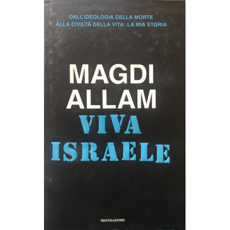 Viva Israele. Dall'ideologia della morte alla civiltà della vita: la mia storia