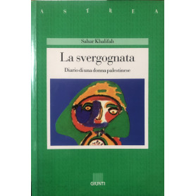 La svergognata. Diario di una donna palestinese