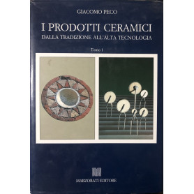 I prodotti ceramici dalla tradizione all'alta tecnologia. Tomo 1