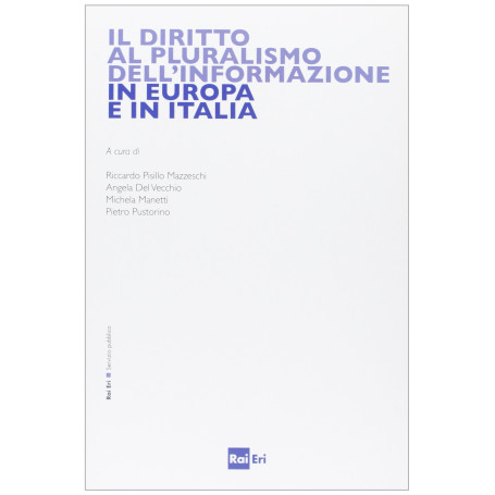 Il diritto al pluralismo dell'informazione in Europa e in Italia