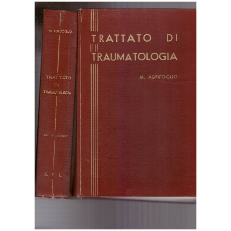 Trattato di Traumatologia. Volume Primo e Secondo.