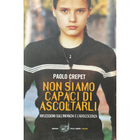 Non siamo capaci di ascoltarli. Riflessioni sull'infanzia e l'adolescenza.