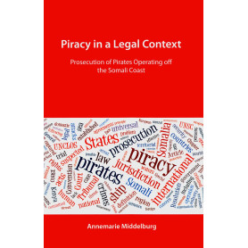Piracy in a Legal Context: Prosecution of Pirates Operating Off the Somali Coast