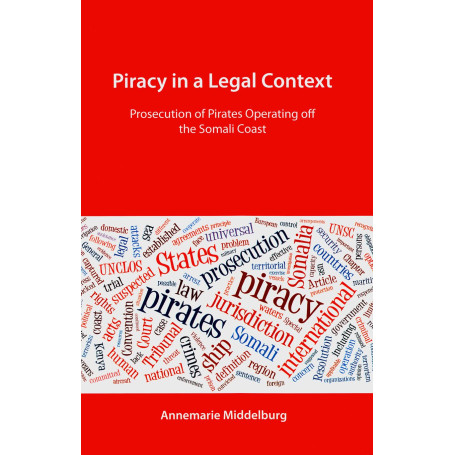 Piracy in a Legal Context: Prosecution of Pirates Operating Off the Somali Coast