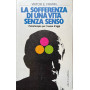 La sofferenza di una vita senza senso.