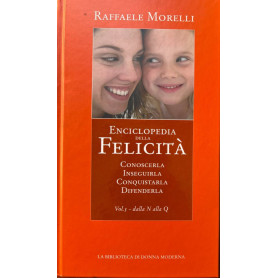 Enciclopedia della felicità. Conoscerla inseguirla conquistarla difenderla. Vol. 5. Dalla N alla Q.