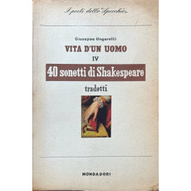 Vita d'un uomo IV. 40 sonetti di Shakespeare tradotti.