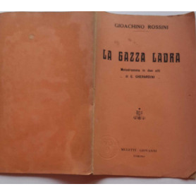 La gazza ladra. Melodramma in due atti di G. Gherardin. Musica di Rossini.