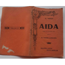 Aida. Opera in quattro atti versi di A. Ghislanzoni. Musica di Giuseppe Verdi.