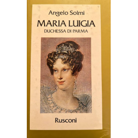 Maria Luigia duchessa di Parma.