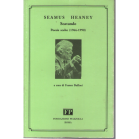 Seamus Heaney. Scavando. Poesie scelte (1966-1990). Testo inglese a fronte.