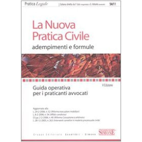 La nuova pratica civile. Adempimenti e formule. Guida operativa per i praticanti avvocati