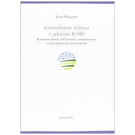 Giurisdizione italiana e arbitrato Icsid. Il riconoscimento dell'accordo compromissorio e la pendenza del procedimento