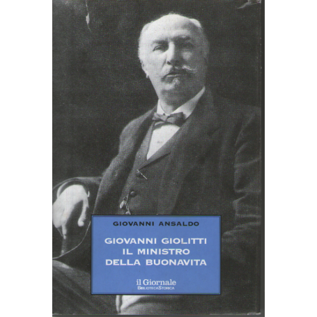 Giovanni Giolitti. Il ministro della buonavita.
