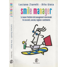 Smile manager. Le nuove frontiere del management emozionale tra racconti canzoni ragione e sentimento