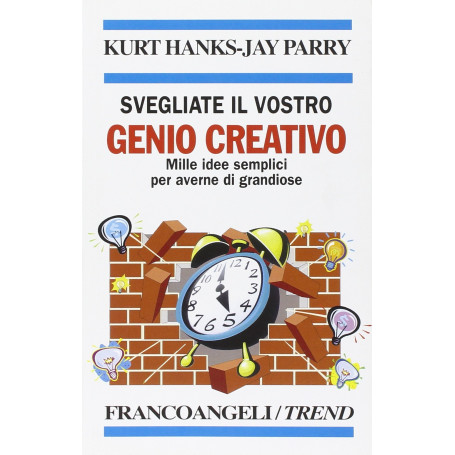 Svegliate il vostro genio creativo. Mille idee semplici per averne di grandiose
