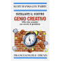 Svegliate il vostro genio creativo. Mille idee semplici per averne di grandiose