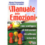 Manuale delle emozioni. Come sconfiggere gli stati mentali che soffocano la tua vita