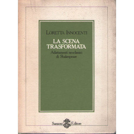 La scena trasformata: adattamenti neoclassici di Shakespeare.
