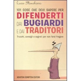 101 cose che devi sapere per difenderti dai bugiardi e dai traditori