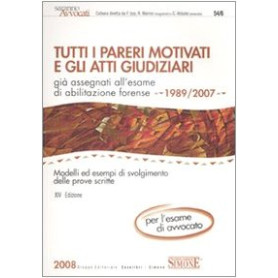 Tutti i pareri motivati e gli Atti Giudiziari già assegnati all'esame di abilitazione forense + appendice.