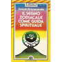 Il segno zodiacale come guida spirituale.