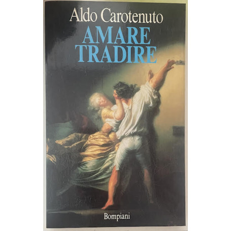Amare tradire. Quasi un'apologia del tradimento.