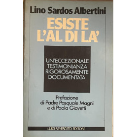 Esiste l'aldilà. Un'eccezionale testimonianza rigorosamente documentata