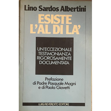 Esiste l'aldilà. Un'eccezionale testimonianza rigorosamente documentata