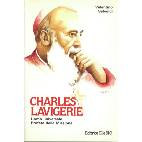 Charles Lavigerie. Uomo universale profeta della missione
