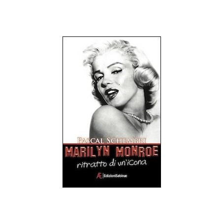 Marilyn Monroe. Ritratto di un'icona.